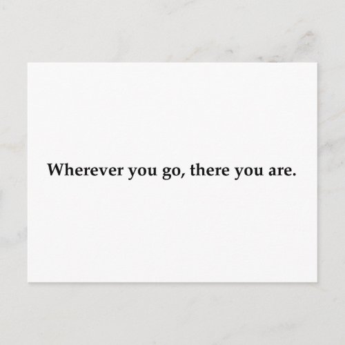Wherever you go there you are postcard