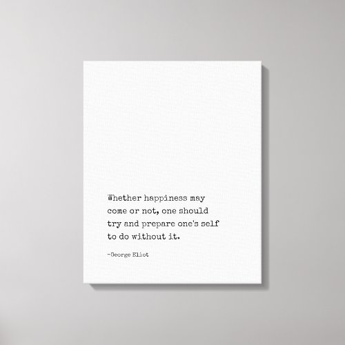 Whether happiness may come or not quote canvas print