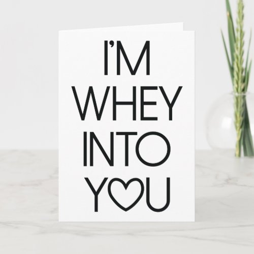 Whey Into You Gym Love Valentines Day Card