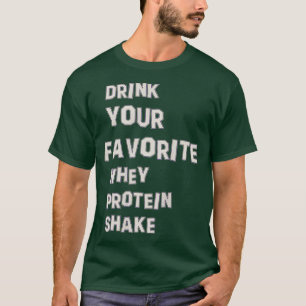 whey protein drink  T-Shirt