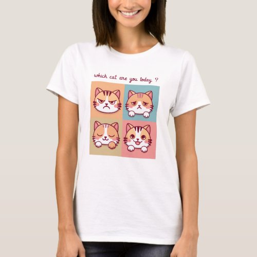 which cat are you today  T_Shirt