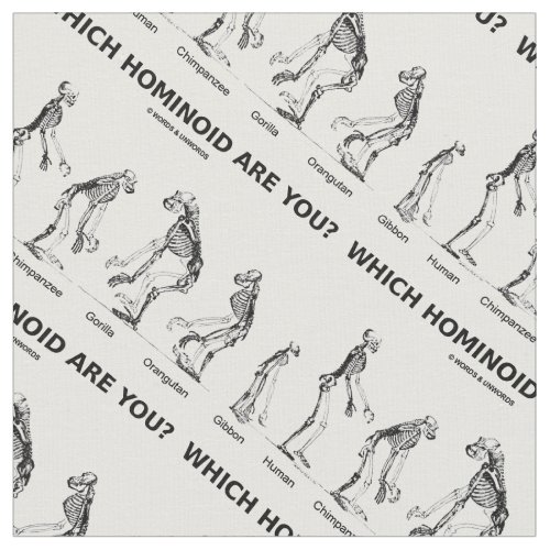 Which Hominoid Are You Hominid Skeletons Humor Fabric