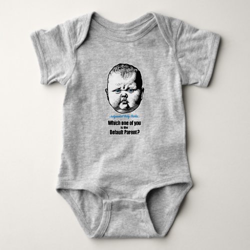 Which one of you is the Default parent _ dry humor Baby Bodysuit