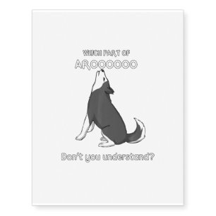 Which Part Of Aroooo Dont You Understand Husky Dog Temporary Tattoos