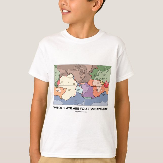 Which Plate Are You Standing On? (Plate Tectonics) T-Shirt (Front)