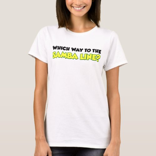 Which Way To The Samba Line T_Shirt