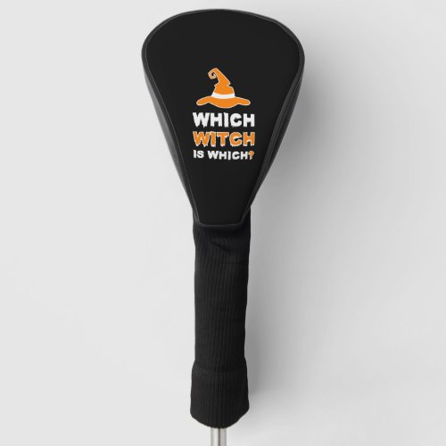 Which Witch Is Which Halloween Teacher T Shirt Golf Head Cover