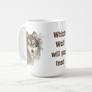 "Which wolf will you feed" Inspirational Wolf Art Coffee Mug
