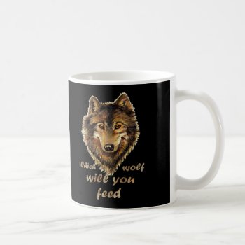 "which Wolf Will You Feed" Inspirational Wolf Art Coffee Mug by countrymousestudio at Zazzle