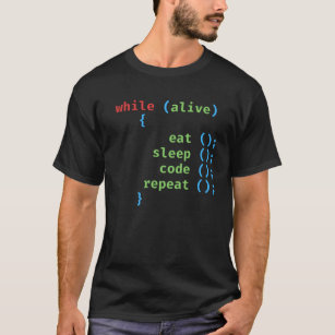 while alive - eat sleep code repeat - Coding Pun T-Shirt