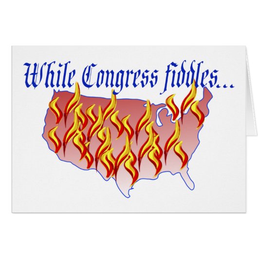 While Congress fiddles... Cards (Front Horizontal)