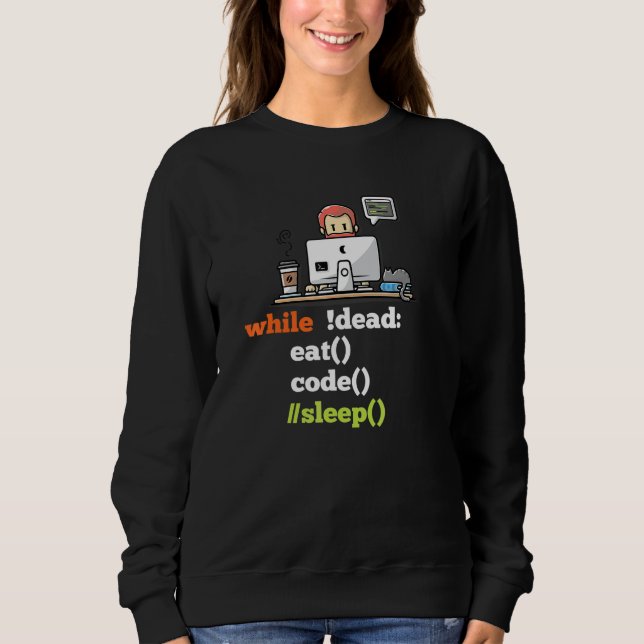 While Dead Eat Code Sleep Programmer Developer Sof Sweatshirt (Front)