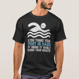 While Holding Your Breath Swimming Swimmer Water T-Shirt