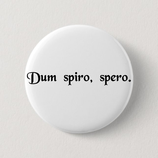 While I breathe, I hope. Pinback Button (Front)