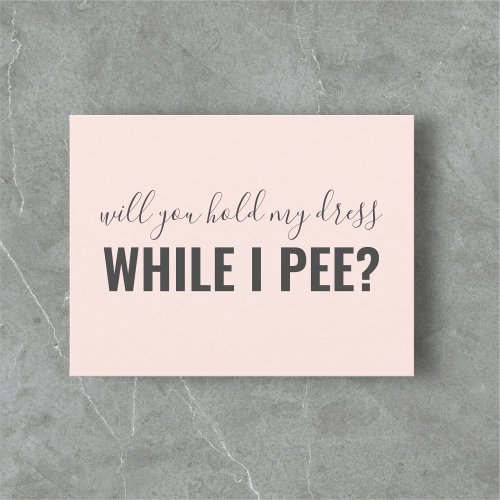 While I Pee Funny Be My Bridesmaid Pink