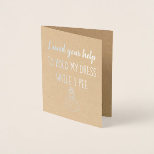 While I Pee Funny Bridesmaid or Maid of Honor Foil Card