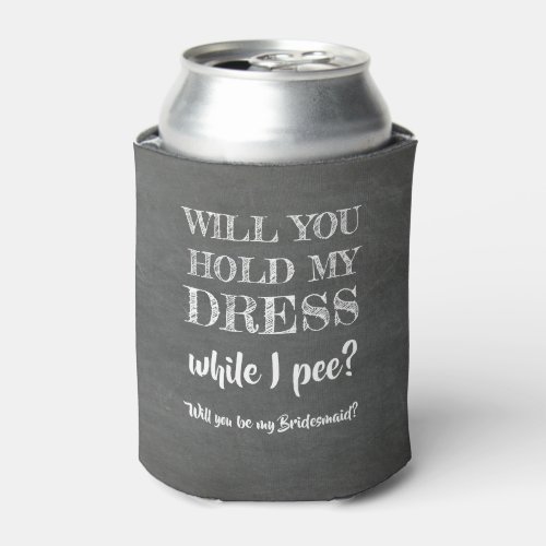 While I Pee _ Funny Bridesmaid Proposal Can Cooler