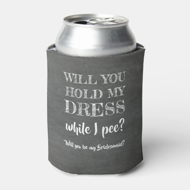 While I Pee - Funny Bridesmaid Proposal Can Cooler (Can Front)