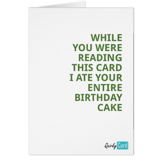 While you were reading this card, I ate your cake Cards (Front)