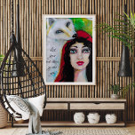Whimsical Art Woman Inspirational Quote White Wolf Poster<br><div class="desc">Featuring an inspirational quote that can be easily customized with your own text, this design was created using my original mixed media painting of a beautiful raven haired woman wearing a hooded red cloak with her white wolf and moon around her. The green background is reminiscent of a forest and...</div>