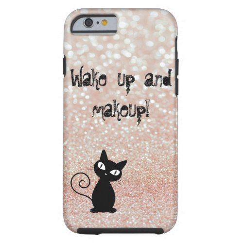 Whimsical  Black Cat Glittery_Wake up and makeup Tough iPhone 6 Case