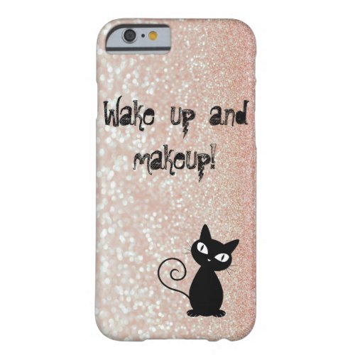 Whimsical  Black Cat Glittery_Wake up and makeup Barely There iPhone 6 Case