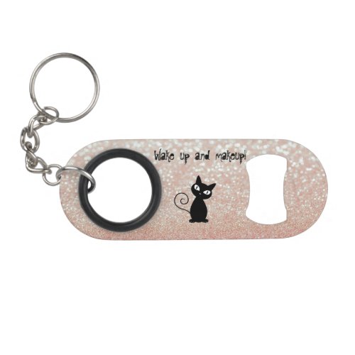 Whimsical  Black Cat Glittery_Wake up and makeup Keychain Bottle Opener
