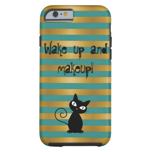 Whimsical  Black Cat Striped_Wake up and makeup Tough iPhone 6 Case