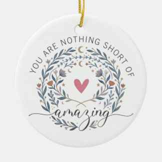 Whimsical Boho Floral Floral You Are Amazing Quote Ceramic Ornament