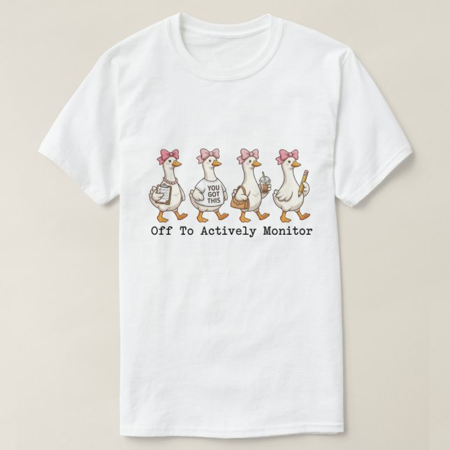 Whimsical Busy Goose "Off To Actively Monitor"  T-Shirt (Design Front)