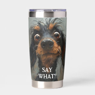Whimsical Dachshund Disarray Hair - SAY WHAT? Insulated Tumbler
