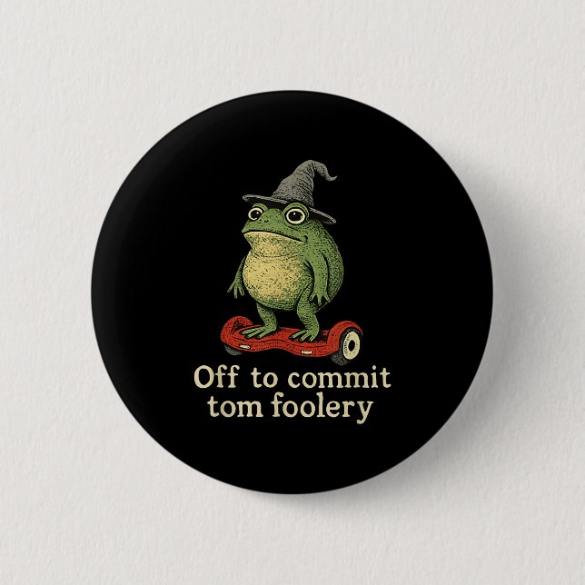 Whimsical Frog Wizard Off To Commit Tom Foolery Fr Button (Front)
