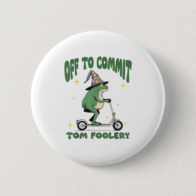 Whimsical Frog Wizard Off To Commit Tom Foolery Fr Button (Front)