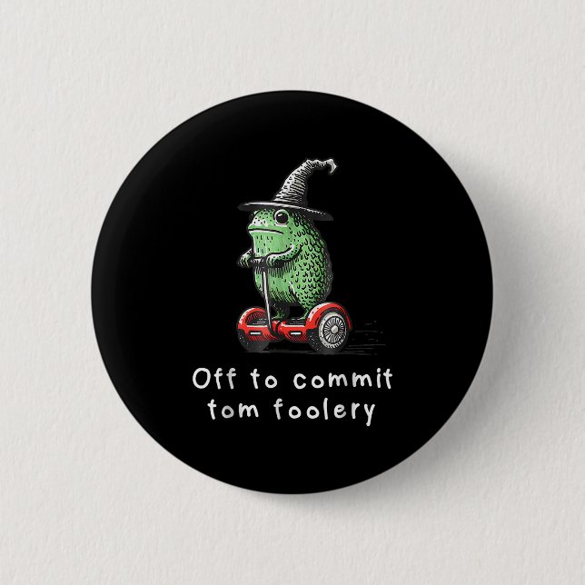 Whimsical Frog Wizard Off To Commit Tom Foolery Fr Button (Front)