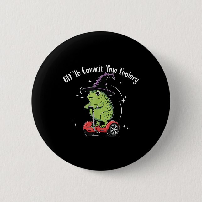 Whimsical Frog Wizard Off To Commit Tom Foolery Fr Button (Front)