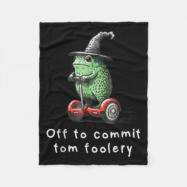 Whimsical Frog Wizard Off To Commit Tom Foolery Fr Fleece Blanket (Front)