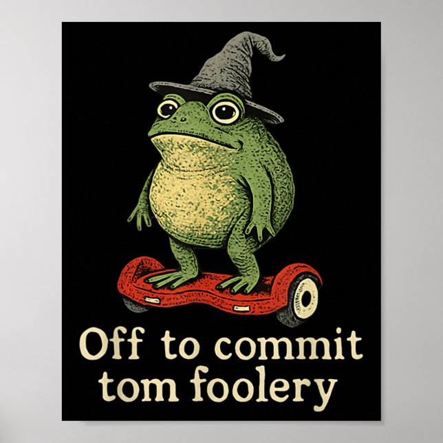 Whimsical Frog Wizard Off To Commit Tom Foolery Fr Poster (Front)
