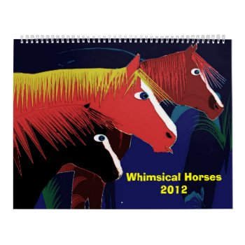 Whimsical Horses2012 Calendar by ginnyl52 at Zazzle