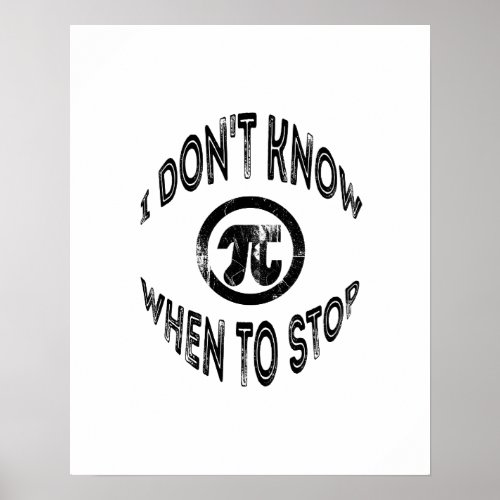 Whimsical I Dont Know When to Stop Pi Day Poster