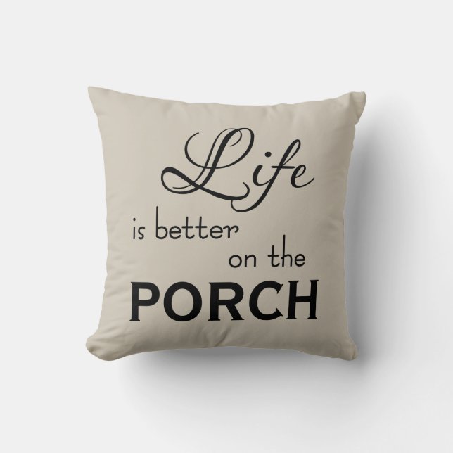 whimsical LIFE IS BETTER ON THE PORCH Throw Pillow (Front)