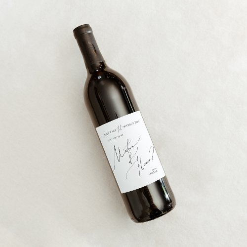 Whimsical Minimal Script Matron Of Honor Proposal Wine Label