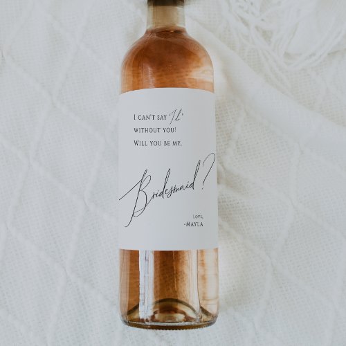 Whimsical Minimalist Script Bridesmaid Proposal Wine Label