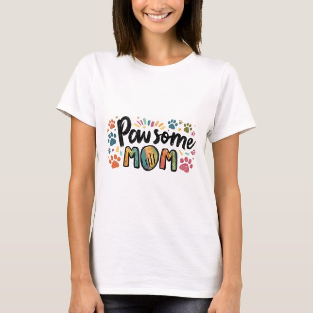 Whimsical "Pawsome MOM" Graphic with Colorful Paws T-Shirt (Front)