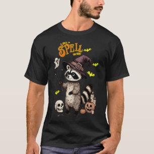 Whimsical Raccoon Delight I Put a Spell on You T-Shirt