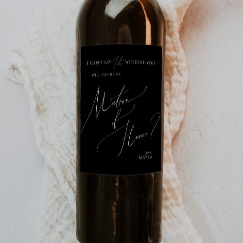 Whimsical Script  Black Matron Of Honor Proposal Wine Label