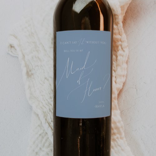 Whimsical Script Dusty Blue Maid Of Honor Proposal Wine Label