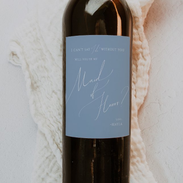 Whimsical Script Dusty Blue Maid Of Honor Proposal Wine Label (Creator Uploaded)
