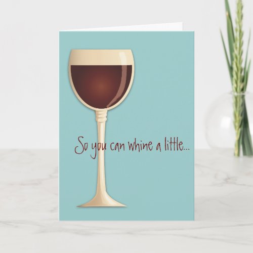 Whine a little Wine a lot Cope Encouragement Card