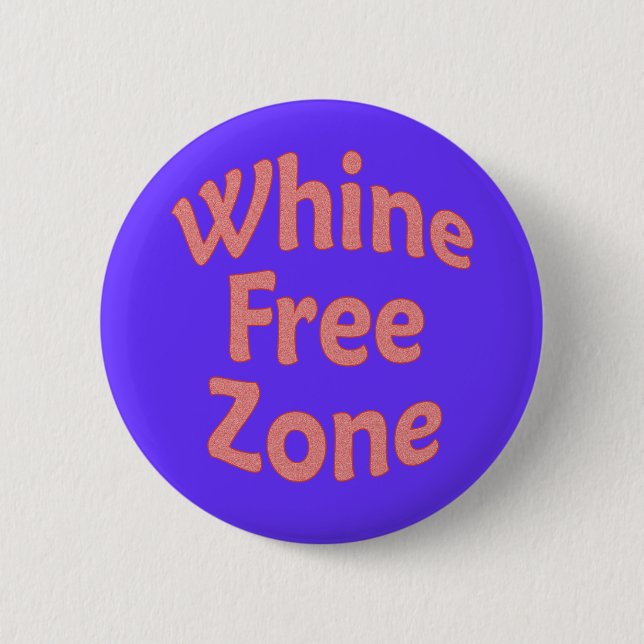 Whine Free Zone Button (Front)