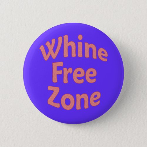 Whine Free Zone Button